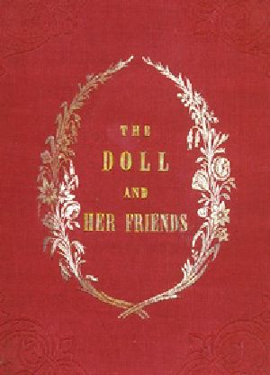 [Gutenberg 21861] • The Doll and Her Friends / or Memoirs of the Lady Seraphina